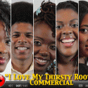 I Love My Thirsty Roots Commercial I Love My Thirsty Roots Commercial