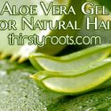 Aloe Vera Gel for Natural Hair Aloe Vera Gel for Natural Hair