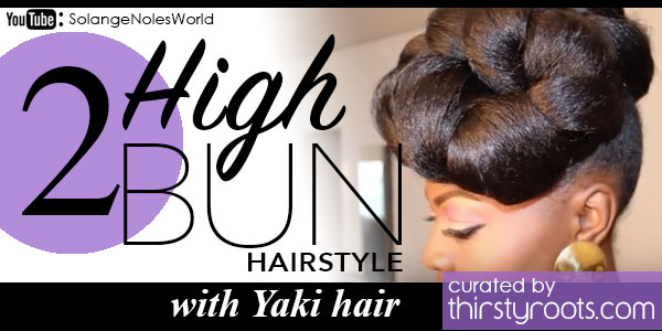 high bun hairstyle with yaki hair