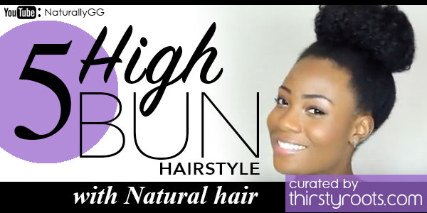 high bun hairstyle with Natural hair